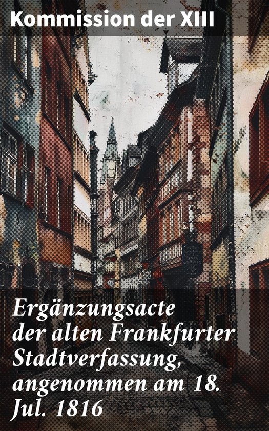 Ergänzungsacte der alten Frankfurter Stadtverfassung, angen ... - cover