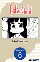 False Child CHAPTER SERIALS 6 - False Child #006