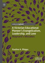 A Victorian Educational Pioneer’s Evangelicalism, Leadership, and Love