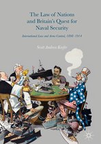 International Law and Britain's Quest for Naval Security, 1898-1914
