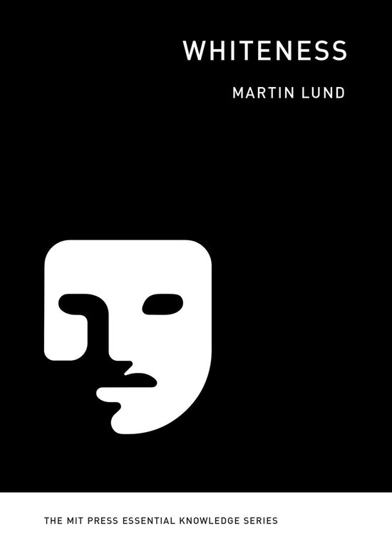 The MIT Press Essential Knowledge series - Whiteness - cover