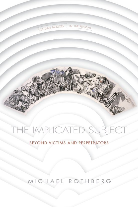 The Implicated Subject Beyond Victims and Perpetrators Cultu ... - cover
