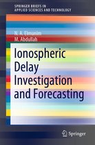SpringerBriefs in Applied Sciences and Technology - Ionospheric Delay Investigation and Forecasting