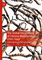 Medicine and Biomedical Sciences in Modern History - The Global Circulation of Chinese Materia Medica, 1700–1949
