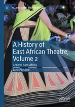 Transnational Theatre Histories - A History of East African Theatre, Volume 2