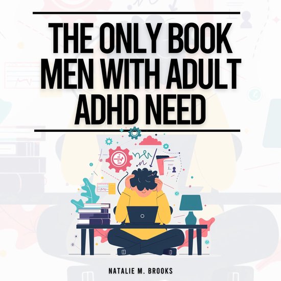 Only Book Men With Adult ADHD Need, The