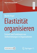 Organisationssoziologie - Elastizität organisieren