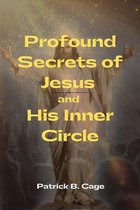Profound Secrets of Jesus and His Inner Circle