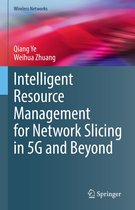Wireless Networks - Intelligent Resource Management for Network Slicing in 5G and Beyond