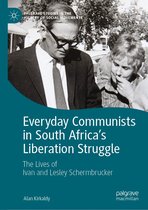 Palgrave Studies in the History of Social Movements - Everyday Communists in South Africa’s Liberation Struggle