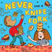 Never Use A Knife & Fork