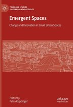 Palgrave Studies in Urban Anthropology - Emergent Spaces