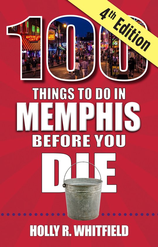 100 Things to Do in Memphis Before You Die, 4th Edition - cover