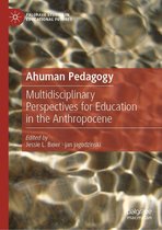 Palgrave Studies in Educational Futures - Ahuman Pedagogy