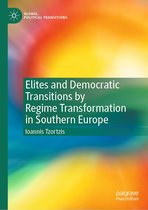 Global Political Transitions - Elites and Democratic Transitions by Regime Transformation in Southern Europe