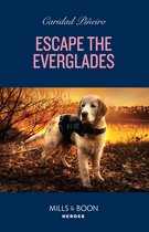 South Beach Security: K-9 Division 2 - Escape The Everglades (South Beach Security: K-9 Division, Book 2) (Mills & Boon Heroes)