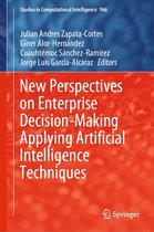 Studies in Computational Intelligence 966 - New Perspectives on Enterprise Decision-Making Applying Artificial Intelligence Techniques