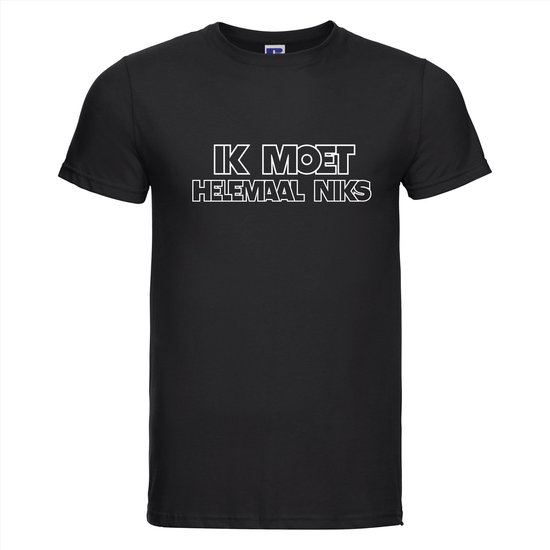 Zwart katoenen T-shirt met de tekst "IK MOET HELEMAAL NIKS" in witte letters op de voorkant.