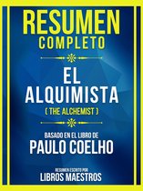 Resumen Completo - El Alquimista (The Alchemist) - Basado En El Libro De Paulo Coelho
