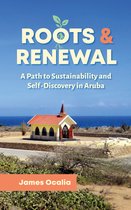 Roots & Renewal: A Path to Sustainability and Self-Discovery in Aruba