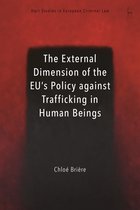 Hart Studies in European Criminal Law-The External Dimension of the EU’s Policy against Trafficking in Human Beings