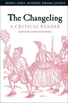 Arden Early Modern Drama Guides-The Changeling: A Critical Reader