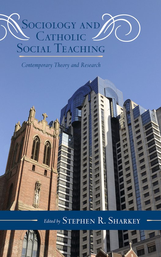 De Sociologie en Katholiek Sociaal Leren; Hedendaagse Theorie en Onderzoek door Stephen R. Sharkey.
