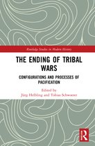 Routledge Studies in Modern History-The Ending of Tribal Wars