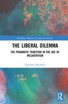 Routledge Advances in American History-The Liberal Dilemma