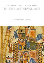 A Cultural History of Work in the Medieval Age The Cultural Histories Series