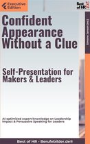 Executive Edition - Confident Appearance Without a Clue – Self-Presentation for Makers & Leaders