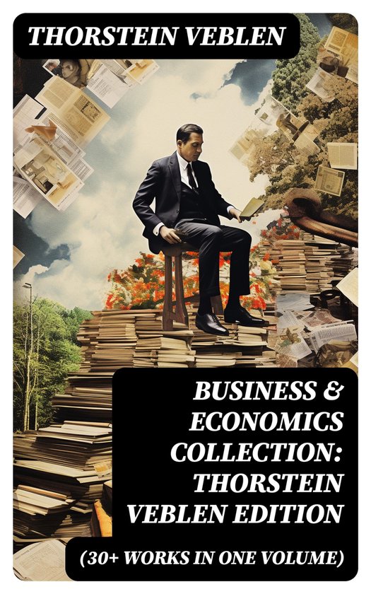 Business & Economics Collection: Thorstein Veblen Edition (3 ... - cover