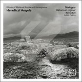 Dialogos, Katarina Livljanic, Kantaduri, Josko Caleta - Heretical Angels. Rituals Of Medieval Bosnia And Herzegovina (CD)