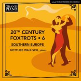 Gottlieb Wallisch - 20th Century Foxtrots . 6 - Southern Europe (CD)