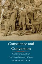 Conscience and Conversion – Religious Liberty in Post–Revolutionary France