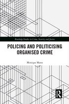 Routledge Studies in Crime, Security and Justice- Politicising and Policing Organised Crime
