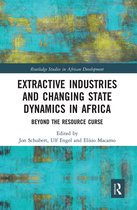 Routledge Studies in African Development- Extractive Industries and Changing State Dynamics in Africa