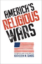 America`s Religious Wars – The Embattled Heart of Our Public Life