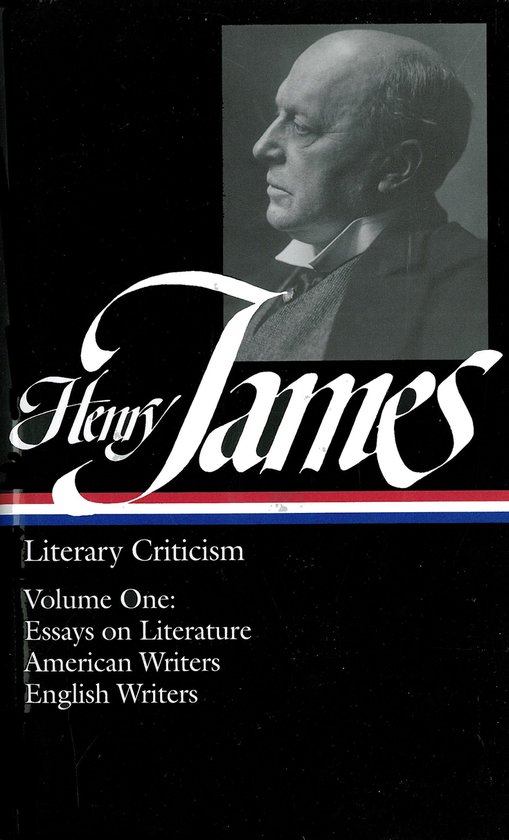 Boekcover met een zwart-witfoto van Henry James en de titel 'Henry James: Literary Criticism Volume One: Essays on Literature American Writers English Writers'.