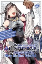 As a Reincarnated Aristocrat, I'll Use My Appraisal Skill to Rise in the World- As a Reincarnated Aristocrat, I'll Use My Appraisal Skill to Rise in the World 5 (manga)
