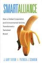 Smart Alliance - How a Global Corporation and Environmental Activists Transformed a Tarnished Brand