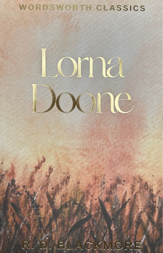 Lorna Doone, Wordsworth Classics, R.D. Blackmore. Gedrukt op een zachte, oranje-roze achtergrond met gouden letters en een aquarel van grassen.