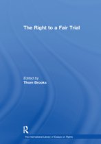 The International Library of Essays on Rights-The Right to a Fair Trial