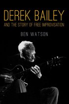 Derek Bailey Story Of Free Improvisation