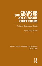 Routledge Library Editions: Chaucer- Chaucer Source and Analogue Criticism