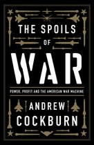 The Spoils of War: The Truth Behind the U.S. Lust for War