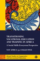 Bristol Studies in Comparative and International Education- Transitioning Vocational Education and Training in Africa