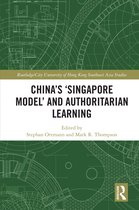 Routledge/City University of Hong Kong Southeast Asia Series- China's ‘Singapore Model’ and Authoritarian Learning