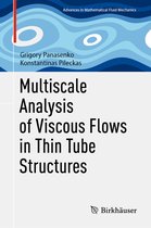 Advances in Mathematical Fluid Mechanics- Multiscale Analysis of Viscous Flows in Thin Tube Structures