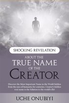 Shocking Revelation about the True Name of the Creator